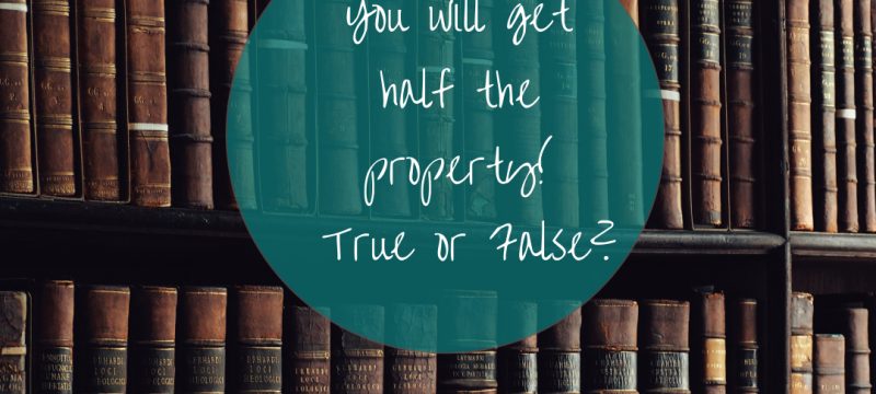 You’ll get half! Family law property settlement mythbusting You’ll get half! Family law property settlement mythbusting